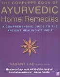 Complete Book of Ayurvedic Home Remedies