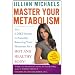 Master Your Metabolism: The 3 Diet Secrets to Naturally Balancing Your Hormones for a Hot and Healthy Body!