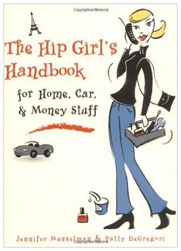 The Hip Girl's Handbook: For Home, Car, & Money Stuff