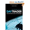 So werden Sie zum Daytrader: Das Daytrading-ABC f�r Einsteiger
