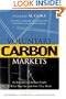 Voluntary Carbon Markets: An International Business Guide to What They Are and How They Work (Environmental Markets Insight Series)