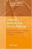 Cellulose Molecular and Structural Biology: Selected Articles on the Synthesis, Structure, and Applications of Cellulose