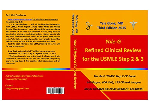 Yale-G's Refined Clinical Review for the USMLE Step 2&3 (3rd edition), by Yale Gong MD Yale-G's Refined Clinical Review for the USMLE Step 2&3 (3rd edition), by Yale Gong MD