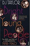 Bright Young People: The Rise and Fall of a Generation 1918-1940