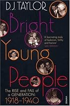 Bright Young People: The Rise and Fall of a Generation 1918-1940