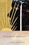 Runaway Horses: The Sea of Fertility,...