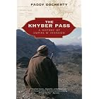 The Khyber Pass: A History of Empire and Invasion by Paddy Docherty