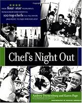 Chef's Night Out: From Four-Star Restaurants to Neighborhood Favorites: 100 Top Chefs Tell You Where (and How!) to Enjoy America's Best