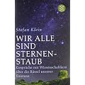 Wir alle sind Sternenstaub. Gespr�che mit Wissenschaftlern �ber die R�tsel unserer Existenz