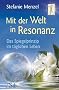 Mit der Welt in Resonanz - Das Spiegelprinzip im t�glichen Leben