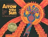 Arrow To The Sun A Pueblo Indian Tale Arrow To The Sun