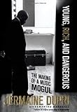 Young, Rich, and Dangerous: The Making of a Music Mogul