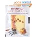 Polymer Clay Surface Design Recipes: 100 Mixed-Media Techniques Plus Project Ideas
