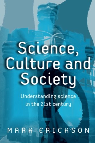 Science, Culture and Society: Understanding Science in the 21st Century