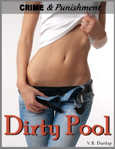 Dirty Pool - Losing Her Control (Crime & Punishment: Erotic Stories of Sexual Submission Book 5)