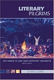 Literary Pilgrims: The Santa Fe and Taos Writers Colonies, 1917-1950