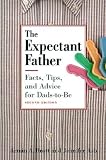 The Expectant Father: Facts, Tips, and Advice for Dads-To-Be 