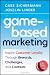 Game-Based Marketing: Inspire Customer Loyalty Through Rewards, Challenges, and Contests