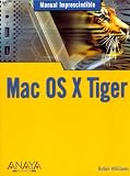Mac OS X Tiger / Mac OS X 10.4 Tiger (Manuales Imprescindibles / Essential Manuals) (Spanish Edition)