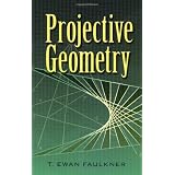 Projective Geometry (Dover Books on Mathematics) ~ T. Ewan Faulkner