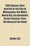 1930 Operas: Rise and Fall of the City of Mahagonny, the White Horse Inn, Les Aventures Du Roi Pausole, from the House of the Dead-