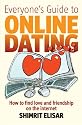 Everyone's Guide to Online Dating: How to Find Love and Friendship on the Internet