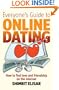 Everyone's Guide to Online Dating: How to Find Love and Friendship on the Internet
