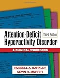 Attention-Deficit Hyperactivity Disorder, Third Edition: A Clinical Workbook
