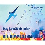 Das Begr�bnis oder DIE HIMMLISCHEN VIER: Ein Volksm�rchenvon "Aktionsb�ro Das..."