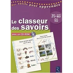 Le classeur des savoirs PS, MS, GS (1C�d�rom)