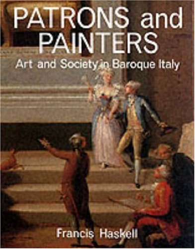 City Travel Guides Discounted  Books : Patrons and Painters: Study in the Relations Between Italian Art and Society in the Age of the Baroque