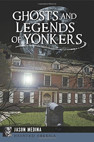 Ghosts and Legends of Yonkers (Haunted America)