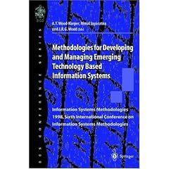 Methodologies for Developing and Managing Emerging Technology Based Information Systems: Information Systems Methodologies 1998, Sixth International ... Systems Methodologies (BCS conference series)