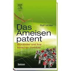 Das Ameisenpatent. Bioroboter und ihre tierischen Vorbilder