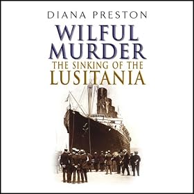 Wilful Murder: The Sinking of the Lusitania (Unabridged)