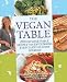 Books : The Vegan Table: 200 Unforgettable Recipes for Entertaining Every Guest at Every Occasion [Paperback]