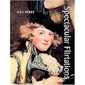 Spectacular Flirtations (Viewing the Actress in British Art and Theater, 1768-1820) (Paul Mellon Centre for Studies in British Art) (Hardcover)