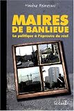 Maires de banlieue : La politique � l'�preuve du r�el