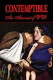 Contemptible: A Soldiers Tale of the Great War (WW1 series)
