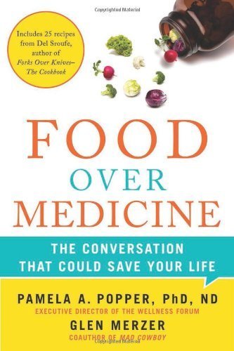 Food Over Medicine: The Conversation That Could Save Your Life 1st (first) by Popper, Pamela A., Merzer, Glen (2013) Hardcover