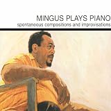 Mingus Plays Piano (Impulse Master Sessions)von "Charles Mingus"