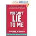 You Can't Lie to Me: The Revolutionary Program to Supercharge Your Inner Lie Detector and Get to the Truth