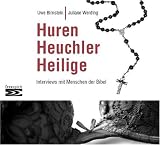 Huren, Heuchler, Heilige: Interviews mit Menschen der Bibel