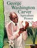 George Washington Carver: Agriculture Pioneer: Life Science (Science Readers)