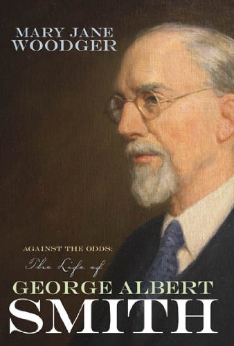 Against the Odds: The Life of George Albert Smith