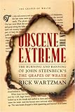 Obscene in the Extreme: The Burning and Banning of John Steinbeck's the Grapes of Wrath