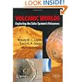 Volcanic Worlds: Exploring The Solar System's Volcanoes (Springer Praxis Books Geophysical Sciences) by Rosaly M. C. Lopes and Tracy K.P. Gregg