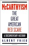 McCarthyism, The Great American Red Scare: A Documentary History