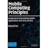 Mobile Computing Principles: Designing and Developing Mobile Applications with UML and XML