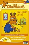 Die Maus 03. Freunde sein! Cassette: Lachgeschichten mit der Maus - �ber Freundschaft, Teilen und Zusammenhalten - 